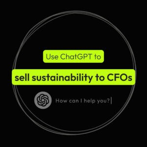 Use ChatGPT to pitch sustainability to CFOs