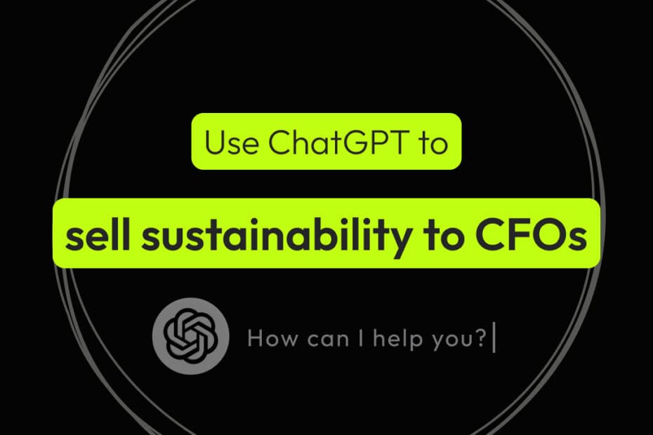 Use ChatGPT to pitch sustainability to CFOs